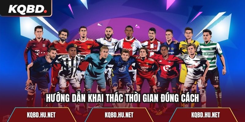 Hướng dẫn khai thác thời gian đúng cách